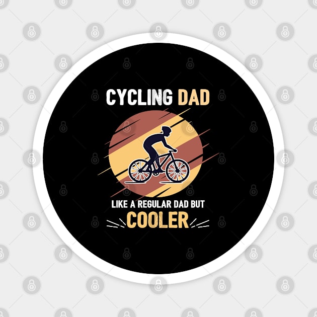 Cycling Dad Like a Regular Dad But Cooler Father's Day Gift Magnet by Fargo